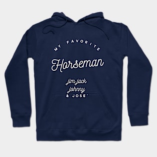 My Favorite Horseman JIM*JACK*JOHNNY&JOSE' Hoodie